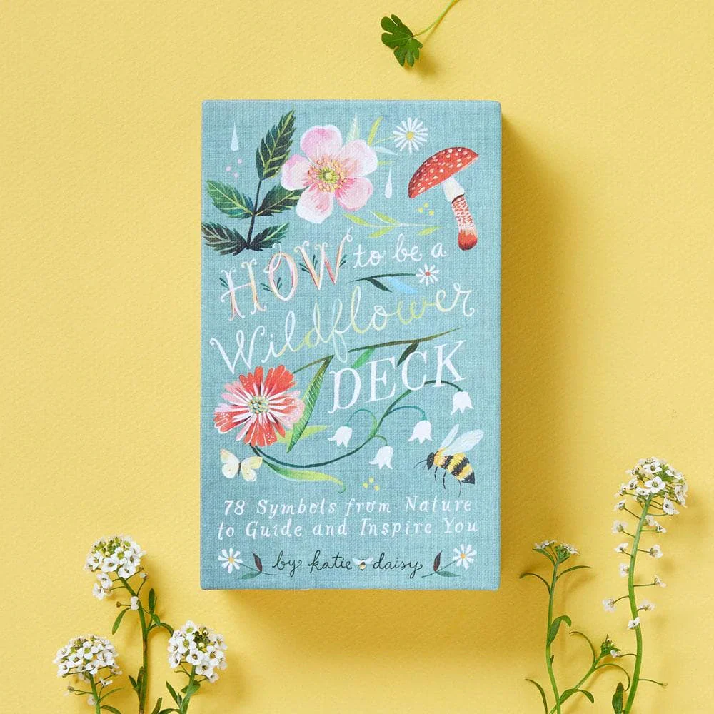 How To Be a Wildflower Deck: 78 Symbols from Nature to Guide and Inspire You